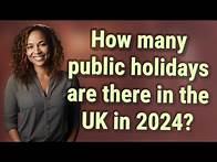 Video thumbnail for How many public holidays are there in the UK in 2024?