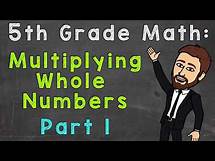 Video thumbnail for Multiplying Whole Numbers (Part 1) | 5th Grade Math