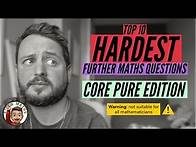 Video thumbnail for Top 10 Hardest Further Maths Questions 💀 • A-Level Further Maths, Core Pure Edexcel