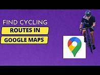 Video thumbnail for Find Cycling Routes on Google Maps 2024
