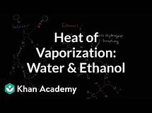 Video thumbnail for Heat of vaporization of water and ethanol | Biology | Khan Academy