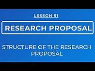 Video thumbnail for LESSON 51 - INTRODUCTION TO RESEARCH PROPOSAL: MEANING, PURPOSE & STRUCTURE