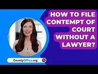 Video thumbnail for How To File Contempt Of Court Without A Lawyer? - CountyOffice.org
