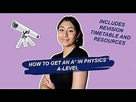 Video thumbnail for HOW TO GET AN A* IN PHYSICS A-LEVEL: a step-by-step guide to revision