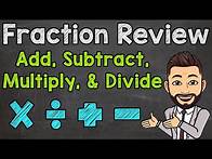Video thumbnail for Fraction Review | How to Add, Subtract, Multiply, and Divide Fractions