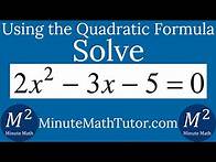 Video thumbnail for Solve 2x^2-3x-5=0 with the Quadratic Formula