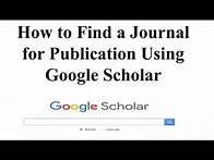 Video thumbnail for How to Find a Journal for Publication Using Google Scholar